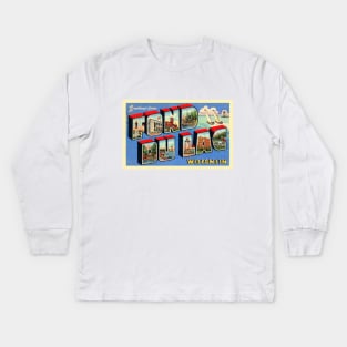 Greetings from Fond du Lac, Wisconsin - Vintage Large Letter Postcard Kids Long Sleeve T-Shirt